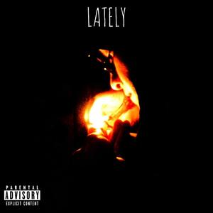 Lately (Explicit)