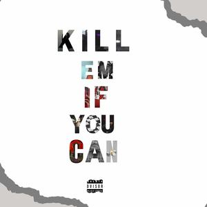 Kill Em If You Can (feat. 2valid.Trey, WNU Ronnie & lul Risk) [Explicit]