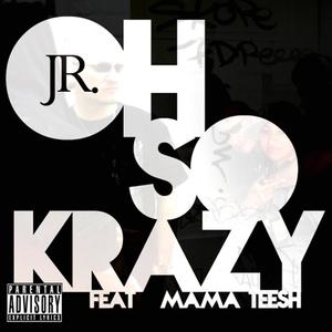 Oh So Krazy (feat. Mama Teesh) [Explicit]