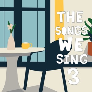 The Songs We Sing 3 (2013-2016)