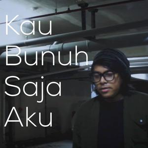 Kau Bunuh Saja Aku