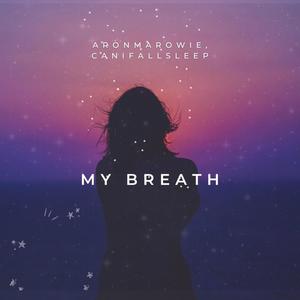 My breath (feat. Canifallasleepnow)