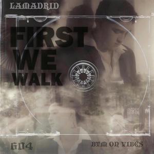 FIRST WE WALK (feat. Btm on vibes) [Explicit]