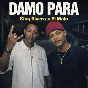 Damo Para (feat. King rivera & El malo) (Radio Edit)