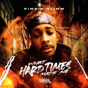 What Hard Times Made Me (Explicit)