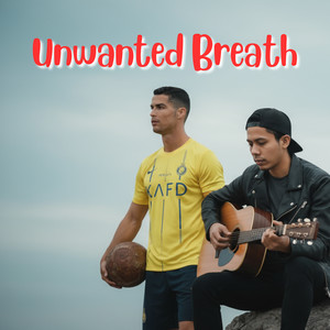 Unwanted Breath