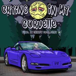 Crying in My Corvette (Explicit)