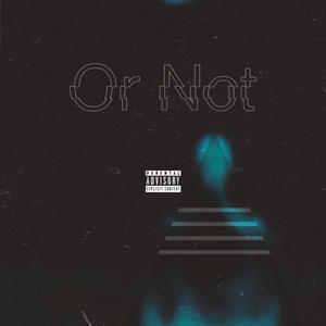 Or Not (Explicit)
