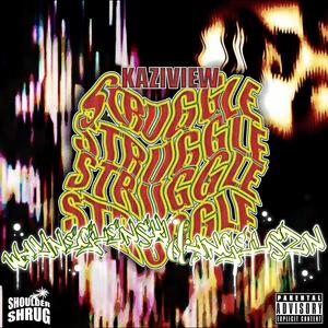 Struggle (feat. AngelSzn & Kaziview) [Explicit]