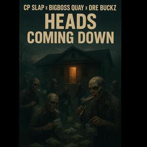 Heads Coming Down (feat. BigBoss Quay & Dre Buckz) (Explicit)