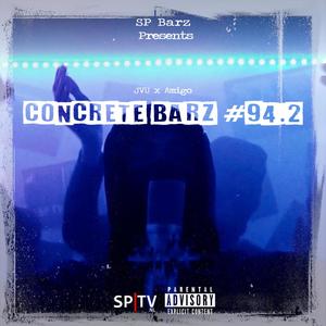 Concrete Barz #94.2 (feat. JVU & Amigo) [Explicit]