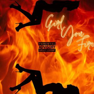 Girl You Fire (Radio Mix|Explicit)