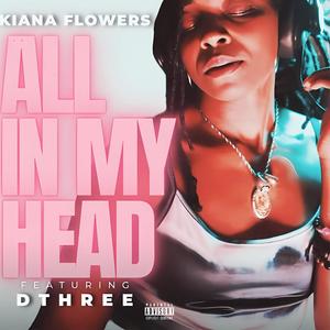 All In My Head (feat. Dthree) [Explicit]