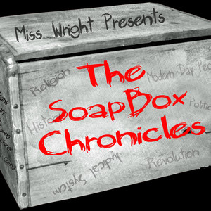 Miss Wright Presents the SoapBox Chronicles (Explicit)