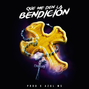 Que Me Den la Bendición (Explicit)