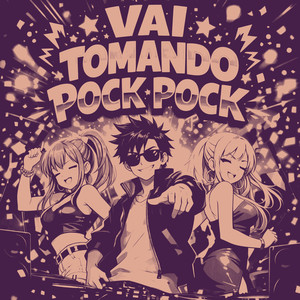 Vai Tomando Pock Pock (Explicit)