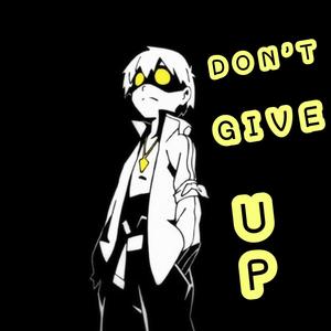 Don't Give Up