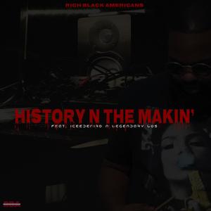 History N The Makin' (feat. Iceedeniro & Legendary Los) [Explicit]