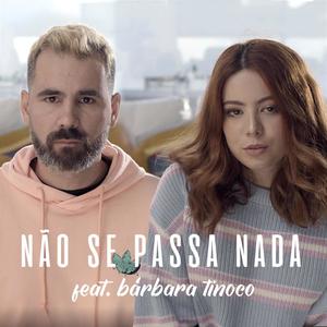 Não Se Passa Nada(feat. Bárbara Tinoco)