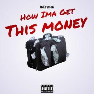 How Ima Get This Money (Explicit)