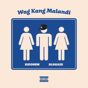 Wag Kang Malandi (feat. Blugaze) [Explicit]