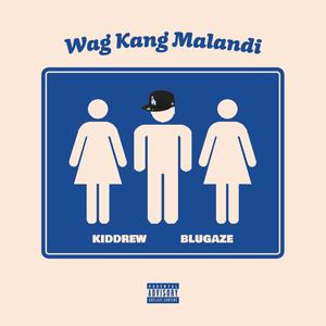 Wag Kang Malandi (feat. Blugaze) (Explicit)