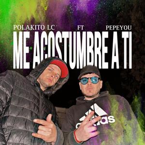 Me acostumbre a ti (feat. POLAKITO LC)