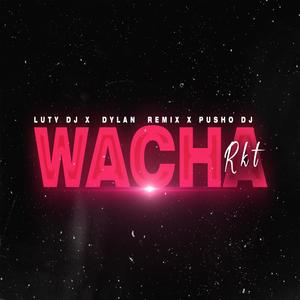 Wacha RKT (feat. Pusho DJ & Dylan Remix|feat.Pusho DJ,Dylan Remix|Explicit)