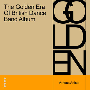 The Golden Era of British Dance Band Album
