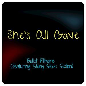 She's All Gone (feat. Stony Shoe Slaten)