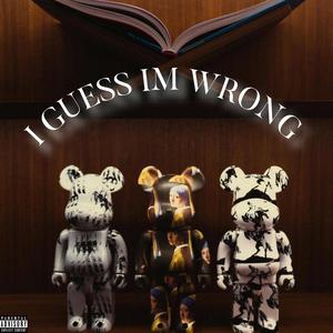 I Guess Im Wrong! (feat. Jo $antana) (Explicit)