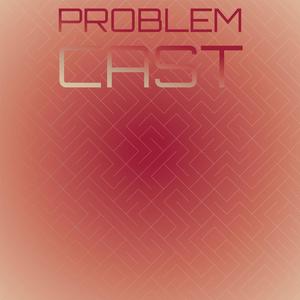 Problem Cast