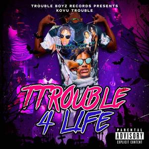 TTrouble 4 Life (Explicit)