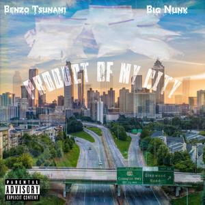 Product Of My City(feat. Big Nunk) (Explicit)