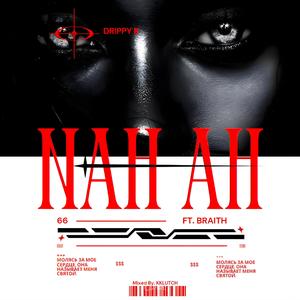 NAH AH (feat. BRAITH) (Explicit)