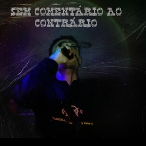 Sem Comentário ao Contrário (Explicit)