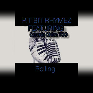 Pit Bit Rhymes-Rolling (Explicit)