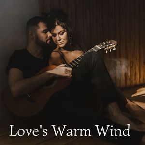 Love's Warm Wind