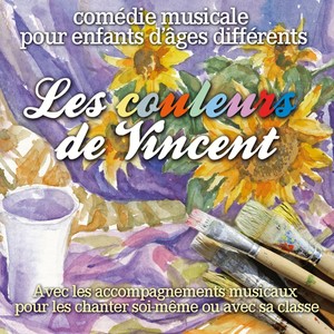 Les couleurs de Vincent (Comédie musicale pour enfants d'âges différents avec les accompagnements musicaux pour les chanter soi-même ou avec sa classe)