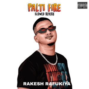 palti fire (slowed reverb) [Explicit]