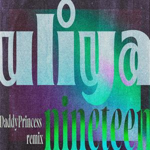 nineteen (DaddyPrincess Remix)