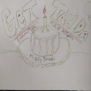 Get tah da Cake (feat. Lo Hiights & Big Broski) (Explicit)