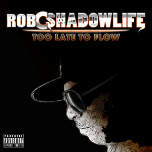 Too Late to Flow (Explicit)