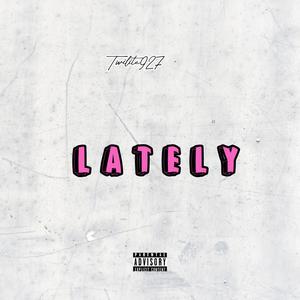 LATELY (Explicit)