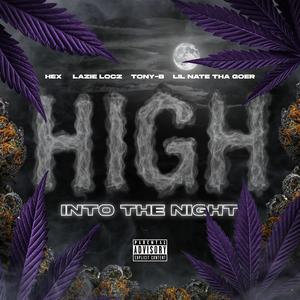 High Into The Night (feat. Lazie Locz, Tony-B & Lil Nate Tha Goer) (Explicit)