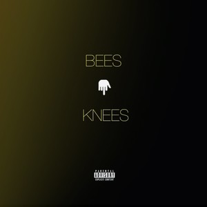 BEES N KNEES (Explicit)