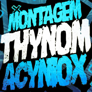 MONTAGEM THYNOM ACYNIOX