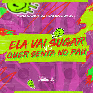 Ela Vai Sugar Vs Quer Senta no Pau (Explicit)