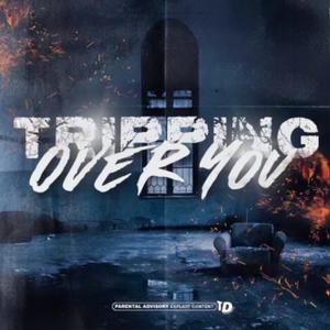 Trippin Over You (Explicit)