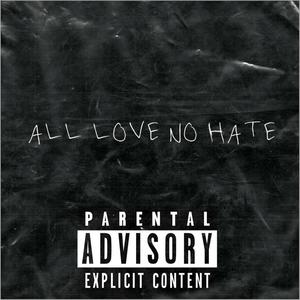 ALL LOVE NO HATE (Explicit)